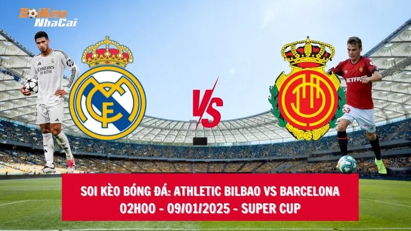 Soi kèo nhà cái Real Madrid vs Mallorca - 02h00 - 10/01/2025 - Super Cup